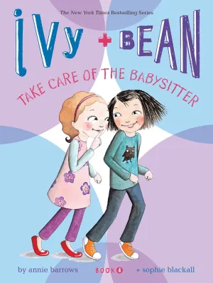 Ivy   Bean #4: Take Care of the Babysitter