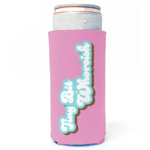 Tiny Bit Whoreish - Slim Can Drink Koozie